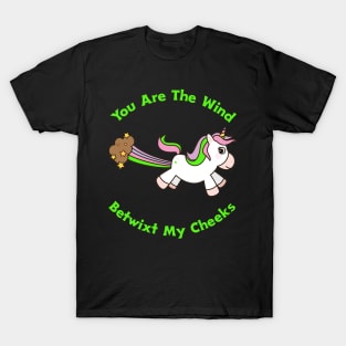 You Are The Wind Betwixt My Cheeks T-Shirt